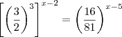 \left[\left(\frac{3}{2} \right)^{3} \right]^{x-2}=\left(\frac{16}{81}\right)^{x-5}