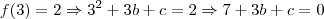 f(3)=2 \Rightarrow 3^2+3b+c=2 \Rightarrow 7+3b+c=0