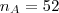 {n}_{A} = 52