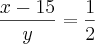 \frac{x-15}{y}=\frac{1}{2} \frac{x-15}{y}=\frac{1}{2}