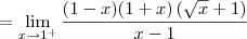 = \lim_{x\to 1^+} \dfrac{(1 - x)(1 + x)\left(\sqrt{x} + 1\right)}{x - 1}