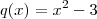 q(x)=x^2-3
