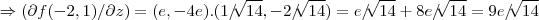 \Rightarrow (\partial f(-2,1)/\partial z)=({e},-4{e}).(1/\sqrt[]{14},-2/\sqrt[]{14})=e/\sqrt[]{14}+8e/\sqrt[]{14}=9e/\sqrt[]{14}
