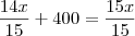 \frac{14x}{15} + 400 = \frac{15x}{15}