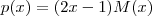 p(x) = (2x-1)M(x)