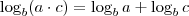 \log_b (a\cdot c) = \log_b a + \log_b c \log_b (a\cdot c) = \log_b a + \log_b c