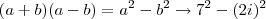 (a+b)(a-b)=a^2-b^2\rightarrow 7^2-(2i)^2 (a+b)(a-b)=a^2-b^2\rightarrow 7^2-(2i)^2
