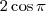 2\cos \pi 2\cos \pi