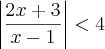 \left|\frac{2x + 3}{x - 1} \right| < 4 \left|\frac{2x + 3}{x - 1} \right| < 4
