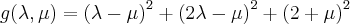 g(\lambda,\mu)={(\lambda-\mu)}^{2}+{(2\lambda-\mu)}^{2}+{(2+\mu)}^{2} g(\lambda,\mu)={(\lambda-\mu)}^{2}+{(2\lambda-\mu)}^{2}+{(2+\mu)}^{2}