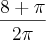 \frac{8+\pi}{2\pi}