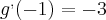 g^{,} (-1) = -3 g^{,} (-1) = -3