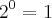 {2}^{0}=1 {2}^{0}=1