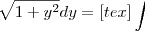 \sqrt[]{1+y^2} dy  = [tex]\int_{}^{}