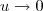 u\rightarrow 0 u\rightarrow 0