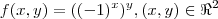 f(x,y)=((-1)^x)^y, (x,y)\in\Re^2