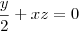 \frac{y}{2} + xz = 0