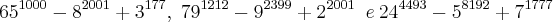 65^{1000}-8^{2001}+3^{177},\; 79^{1212}-9^{2399}+2^{2001} \:\;e \:24^{4493}-5 ^{8192}+7^{1777}