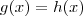 g(x) = h(x)