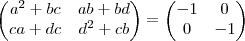 \begin{pmatrix} a^2 +bc & ab +bd \\ ca +dc  & d^2+cb \end{pmatrix} = \begin{pmatrix} -1 & 0 \\ 0 & -1 \end{pmatrix}