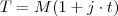 T=M(1+j\cdot t)