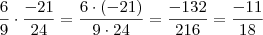 \frac{6}{9} \cdot \frac{-21}{24} = \frac{6 \cdot (-21)}{9 \cdot 24} = \frac{-132}{216} = \frac{-11}{18}