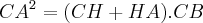 {CA}^{2}=(CH+HA).CB {CA}^{2}=(CH+HA).CB