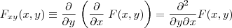 F_{xy}(x,y)\equiv \frac{\partial }{\partial y}\left \left (\frac{\partial }{\partial x}  \right F(x,y)   \right )=\frac{\partial^{2}}{\partial y \partial x}F(x,y)