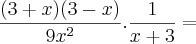 \frac{(3 + x)(3 - x)}{9x^2}.\frac{1}{x + 3} =