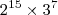 2^{15}\times3^{7} 2^{15}\times3^{7}