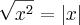 \sqrt[]{{x}^{2}}=\left|x \right|