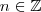 \space n \in \mathbb{Z} \space n \in \mathbb{Z}