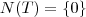 N(T)=\{0\}