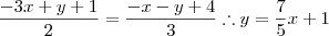 \dfrac{-3x+y+1}{2}=\dfrac{-x-y+4}{3}\therefore y=\dfrac{7}{5}x+1 \dfrac{-3x+y+1}{2}=\dfrac{-x-y+4}{3}\therefore y=\dfrac{7}{5}x+1