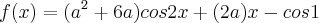 f(x)=(a^2+6a)cos2x + (2a)x - cos1