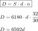\\ \boxed{D = S \cdot d \cdot n} \\\\ D = 6180 \cdot d \cdot \frac{32}{30} \\\\ D = 6592d