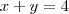 x + y = 4 x + y = 4