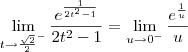 \lim_{t\to\frac{\sqrt{2}}{2}^-} \frac{e^{\frac{1}{2t^2 - 1}}}{2t^2 - 1} = \lim_{u\to 0^-} \frac{e^{\frac{1}{u}}}{u}