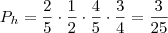 P_h = \frac{2}{5} \cdot \frac{1}{2} \cdot \frac{4}{5} \cdot \frac{3}{4} = \frac{3}{25}