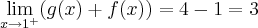 \lim_{x\rightarrow{1}^{+}}(g(x)+f(x))=4-1=3