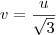 v=\frac{u}{\sqrt{3}}