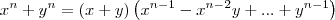 {x}^{n} + {y}^{n}= \left(x+y \right)\left({x}^{n-1}-{x}^{n-2}y+...+{y}^{n-1} \right)