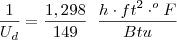 \frac{1}{U_d} = \frac{1,298}{149} \;\;
\frac{h\cdot ft^2 \cdot ^oF}{Btu}