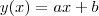 y(x)=ax+b