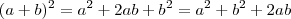 (a+b)^2 = a^2 + 2ab + b^2 = a^2 + b^2 + 2ab