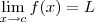 \lim_{x\to c}f(x)=L \lim_{x\to c}f(x)=L