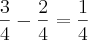 \frac{3}{4} - \frac{2}{4} = \frac{1}{4}