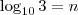 \log_{10}{3}=n