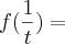 f(\frac{1}{t})= f(\frac{1}{t})=