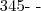 345 \mbox{- -}